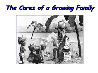 The Cares of a Growing Family 