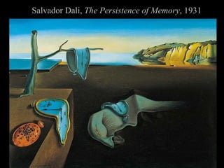 Salvador Dali, The Persistence of Memory , 1931