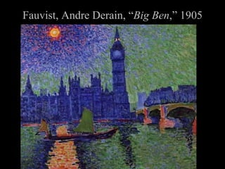 Fauvist, Andre Derain, “ Big Ben ,” 1905