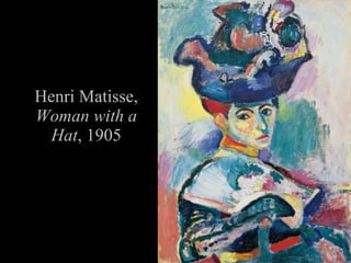 Henri Matisse, Woman with a Hat , 1905