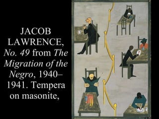 JACOB LAWRENCE, No. 49 from The Migration of the Negro , 1940–1941. Tempera on masonite,
