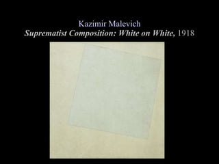 Kazimir Malevich Suprematist Composition: White on White, 1918