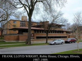 FRANK LLOYD WRIGHT, Robie House, Chicago, Illinois, 1907–1909.