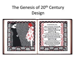 The Genesis of 20th Century
Design
 