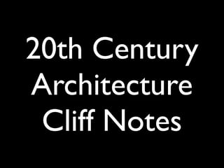 20th Century
Architecture
 Cliff Notes
 