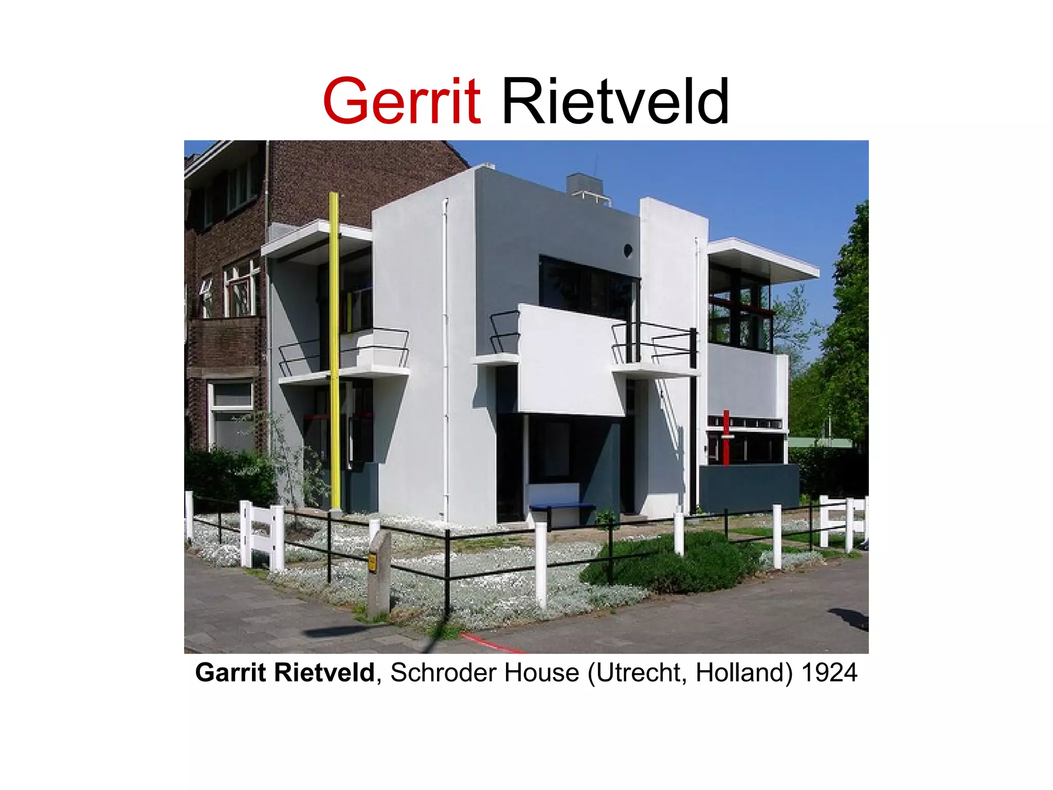 Gerrit Rietveld
Garrit Rietveld, Schroder House (Utrecht, Holland) 1924
 