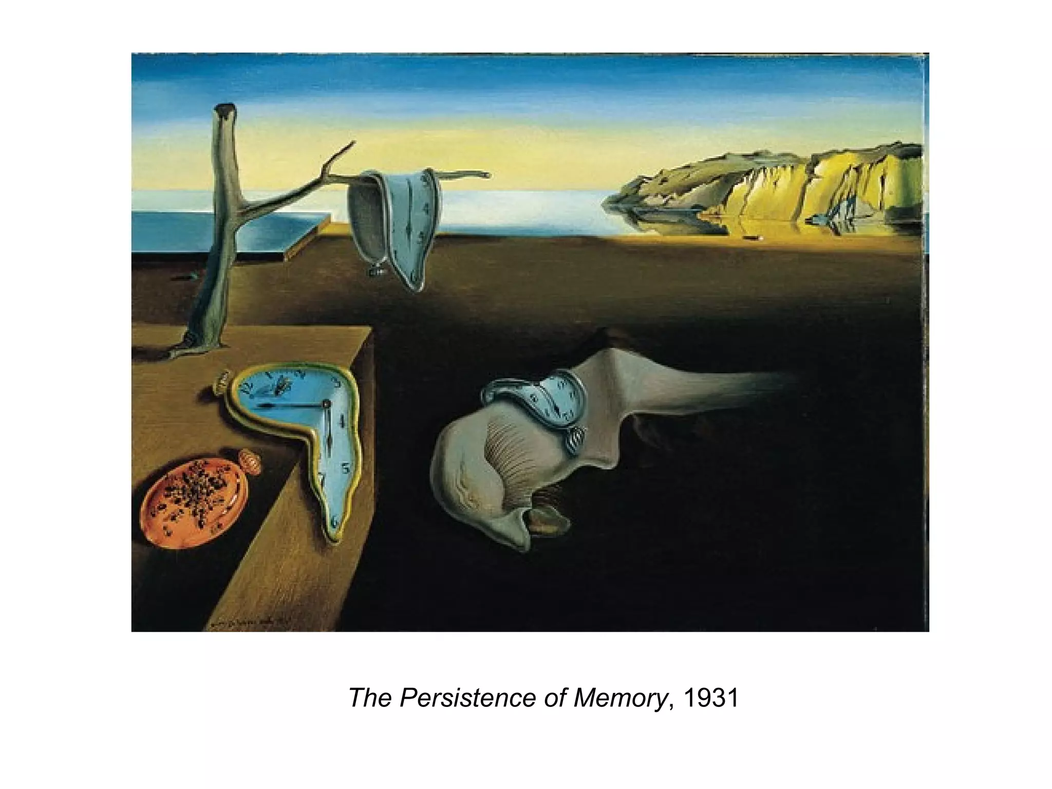 The Persistence of Memory , 1931 