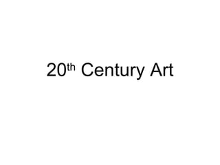 20 th  Century Art 