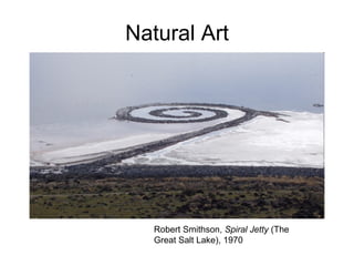 Natural Art Robert Smithson,  Spiral Jetty  (The Great Salt Lake), 1970 