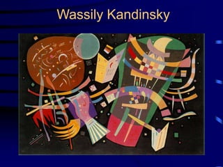 Wassily Kandinsky
 