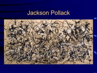 Jackson Pollack
 