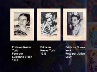 Frida en
Nueva York
1933
Frida en Nueva
York
Foto por
Lucienne Bloch
1933
Frida en Nueva
York
Foto por Julien
Levy
 