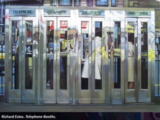 Richard Estes. Telephone Booths.
 