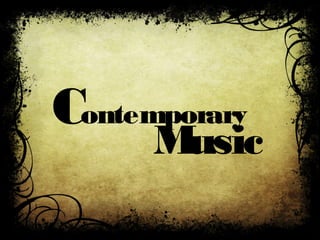 Contemporary
Music
 