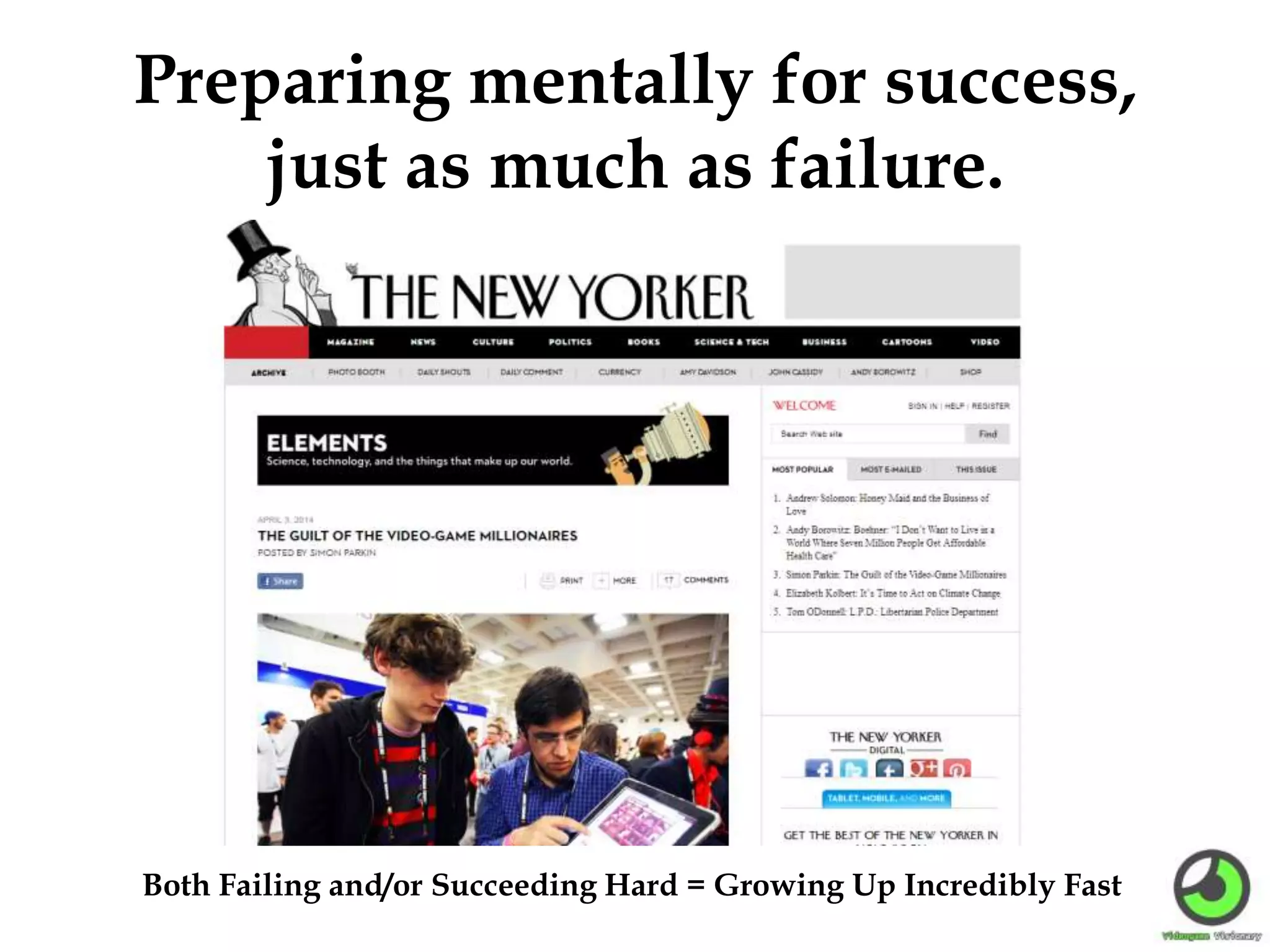 Preparing mentally for success,
just as much as failure.
Both Failing and/or Succeeding Hard = Growing Up Incredibly Fast
 