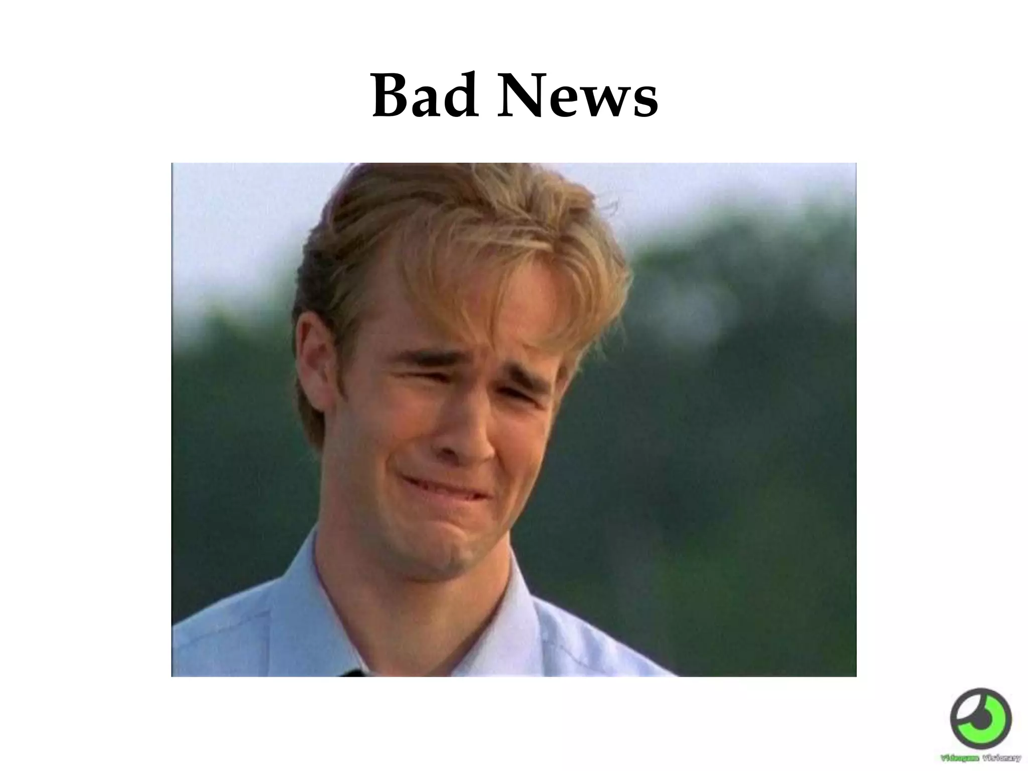 Bad News
 