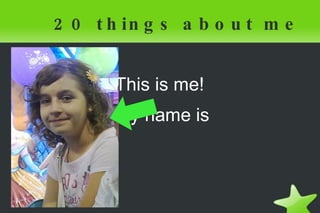 20 things about me ,[object Object]