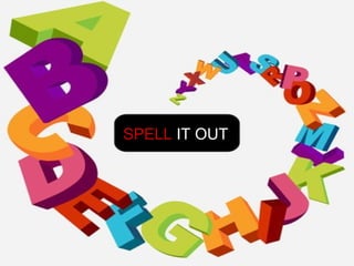 SPELL  IT OUT 