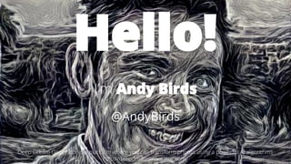 @AndyBirds@AndyBirds
Hello!
I’m Andy Birds
@AndyBirds
Deep Dream Generator is a platform where you can transform photos using a powerful AI algorithms
http://deepdreamgenerator.com/
 