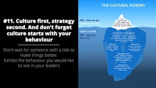 @AndyBirds @AndyBirds
#11. Culture first, strategy
second. And don’t forget
culture starts with your
behaviour
Don’t wait ...