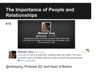 The Importance of People and
Relationships
#19
@mikeyang, Pinterest GC and Head of BizDev
 