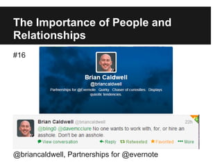 The Importance of People and
Relationships
#16
@briancaldwell, Partnerships for @evernote
 