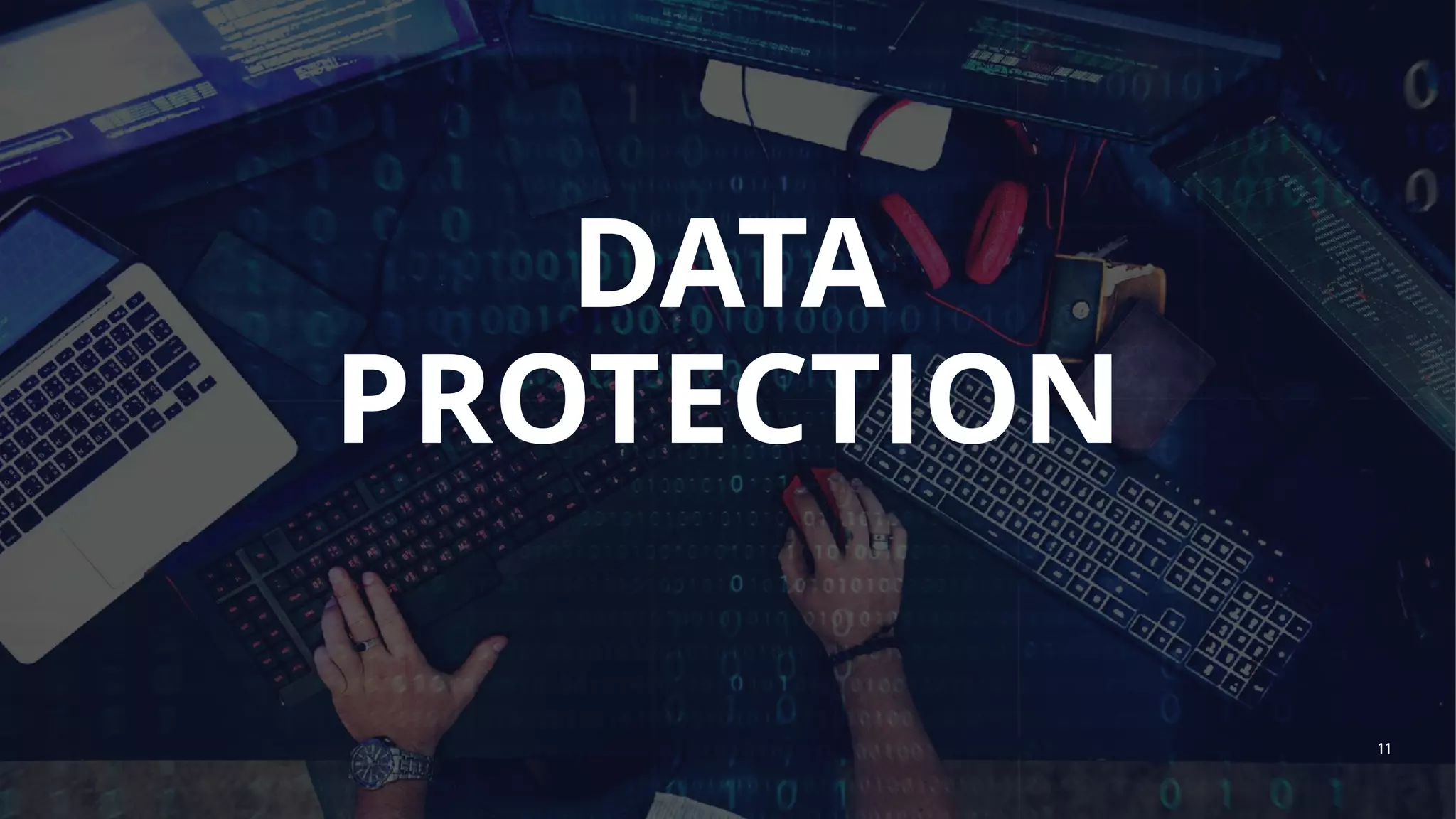 DATA
PROTECTION
11
 