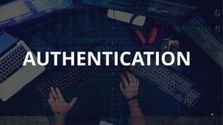 AUTHENTICATION
16
 