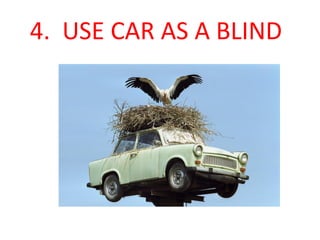 4. USE CAR AS A BLIND
 