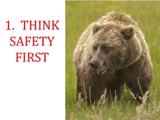 1. THINK
SAFETY
FIRST
 