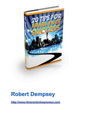 Robert Dempsey
http://www.itinerantentrepreneur.com
 