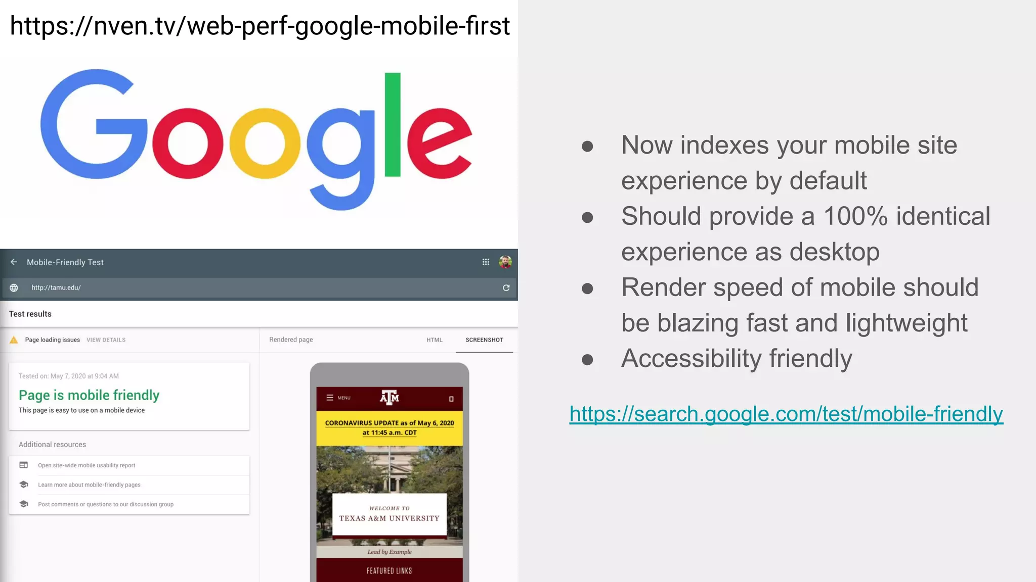 ● Now indexes your mobile site
experience by default
● Should provide a 100% identical
experience as desktop
● Render speed of mobile should
be blazing fast and lightweight
● Accessibility friendly
https://search.google.com/test/mobile-friendly
https://nven.tv/web-perf-google-mobile-ﬁrst
 