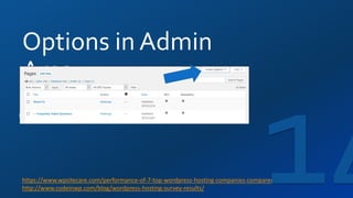 Options in Admin
Area
https://www.wpsitecare.com/performance-of-7-top-wordpress-hosting-companies-compared/
http://www.cod...