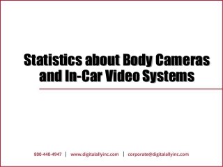 Statistics about Body Cameras
and In-Car Video Systems
 
