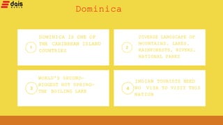 DOMINICA IS ONE OF
THE CARIBBEAN ISLAND
COUNTRIES
DIVERSE LANDSCAPE OF
MOUNTAINS, LAKES,
RAINFORESTS, RIVERS,
NATIONAL PAR...