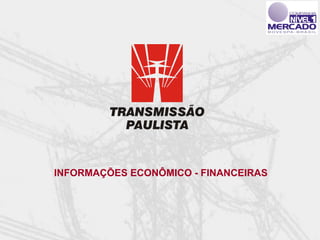 INFORMAÇÕES ECONÔMICO - FINANCEIRAS
 