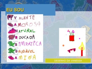 EU SOU DESENHO DA VANESSA 
