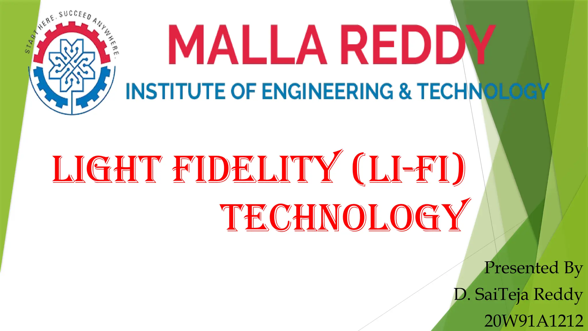 LIGHT FIDELITY (LI-FI)
TECHNOLOGY
Presented By
D. SaiTeja Reddy
20W91A1212
 