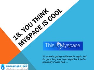 It’s actually getting a little cooler again, but
it’s got a long way to go to get back to the
popularity it once had …

 