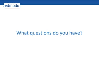 What questions do you have?
 