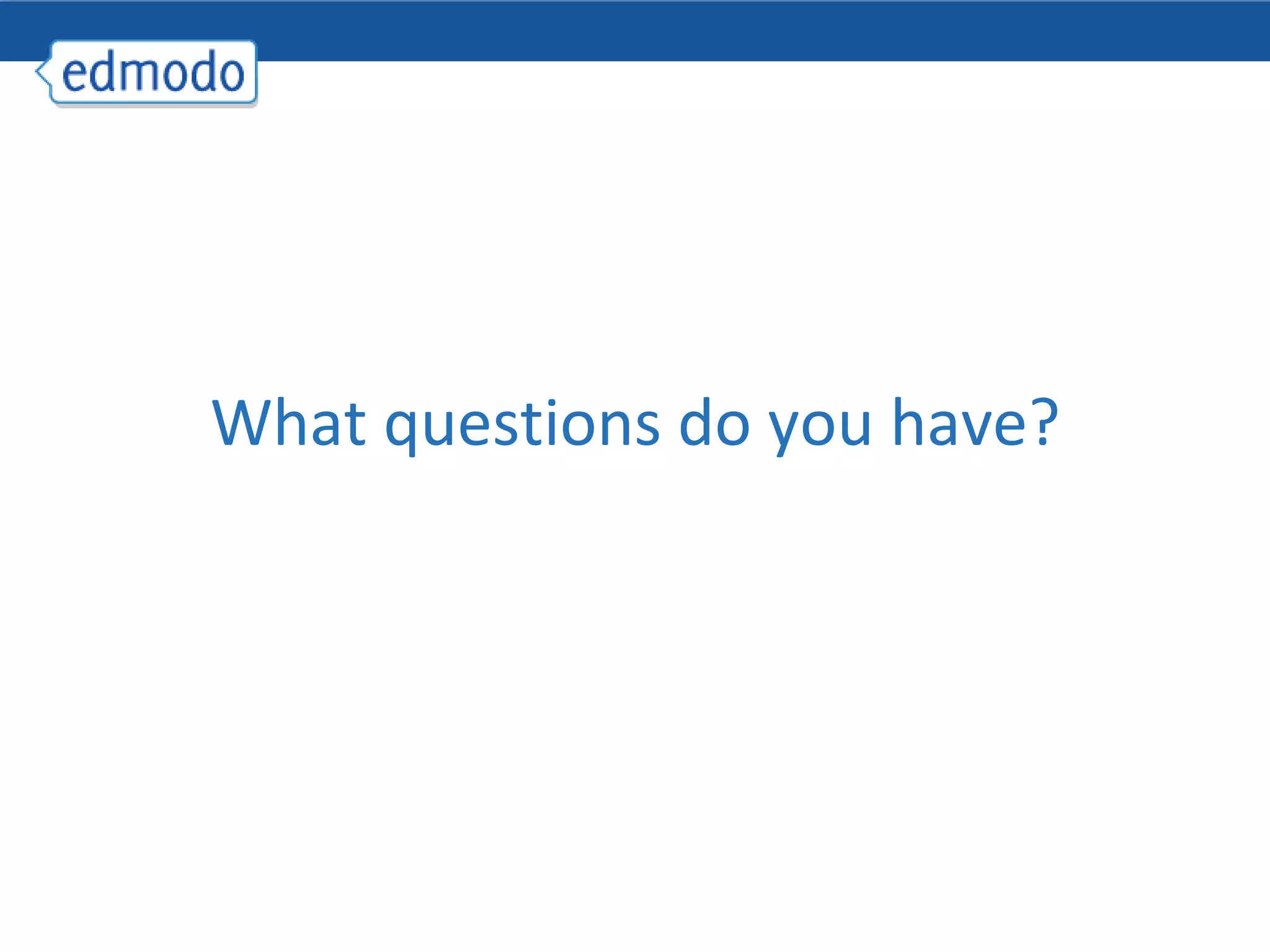 What questions do you have? 