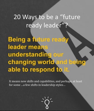 Creating Future Leader 20 Ways to be a Future Ready Leader | PPTX