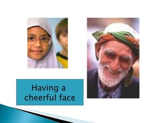 Having a  cheerful face 