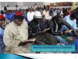 Muslims reciting Qur’an in Ramadan. Can you tell which one is more sincere? 