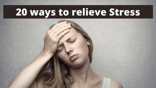 20 ways to relieve stress - Improve your mental well being