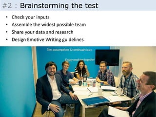 Insight - Inputs 
@OptimiseOrDie 
#2 : Brainstorming the test 
• Check your inputs 
• Assemble the widest possible team 
• Share your data and research 
• Design Emotive Writing guidelines 
 