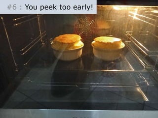 44 
#6 : You peek too early! 
 