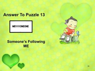 Answer To Puzzle 13 Someone’s Following ME 