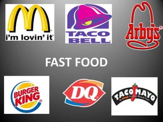FAST FOOD
 