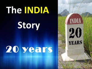 20 years The  INDIA   Story 